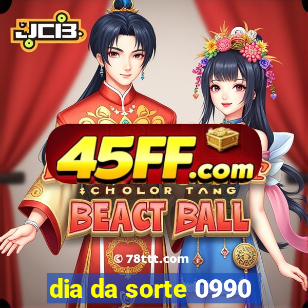 dia da sorte 0990